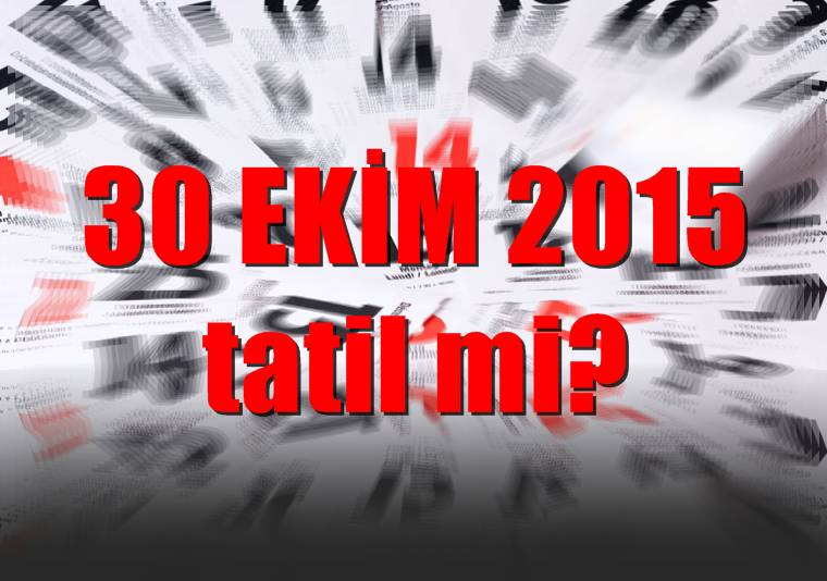 30 Ekim 2015 tatil mi?