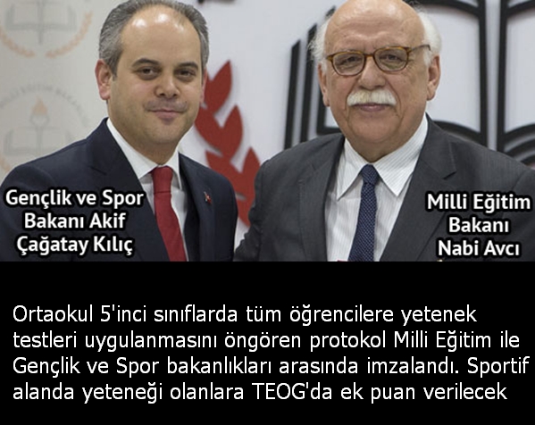 Ortaokul 5'inci sınıflarda tüm öğrencilere yetenek testleri uygulanmasını öngören protokol Milli Eğitim ile Gençlik ve Spor bakanlıkları arasında imzalandı. Sportif alanda yeteneği olanlara TEOG'da ek puan verilecek