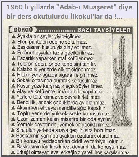 1960 yıllarında ilkokullarda Adab-ı Muaşeret diye bir ders okutulurmuş. işte o dersin başlıkları