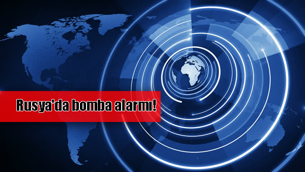 Rusya'da bomba alarmı!