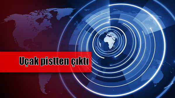 uçak pistten çıktı