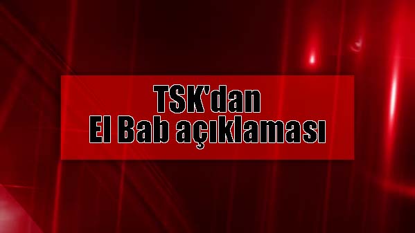 TSK'dan El Bab açıklaması