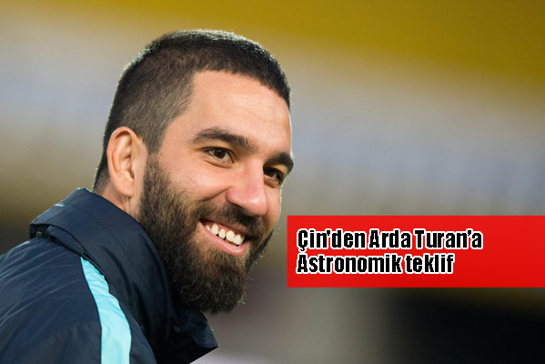 Arda Turan'a astronomik bir teklif