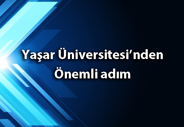 Yaşar Üniversitesi’nden eğitim için önemli adımlar atıldı