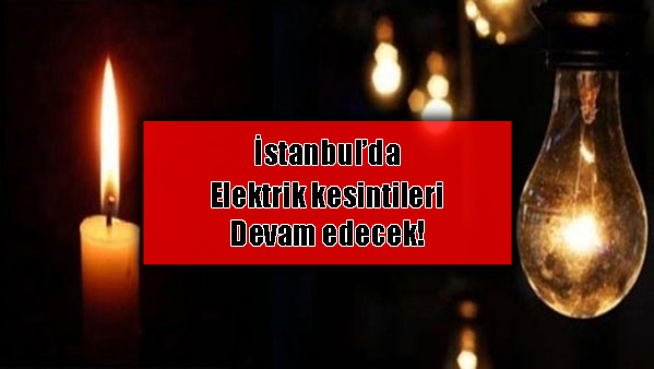 İstanbul'da yine elektrik kesintisi olacak.