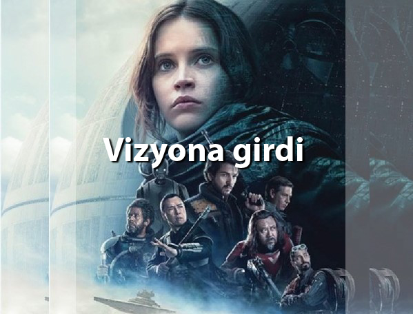 Rogue One: Bir Star Wars Hikayesi vizyona girdi.