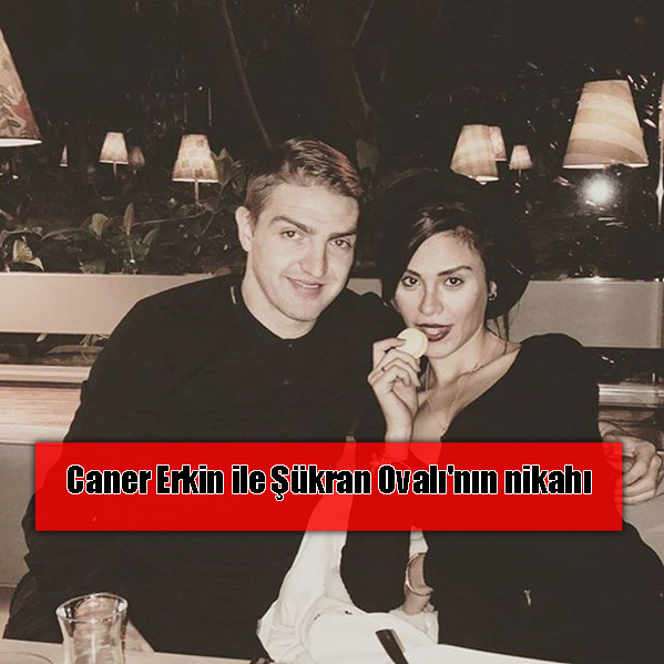 Beşiktaşlı futbolcu Caner Erkin ile oyuncu Şükran Ovalı nikahı
