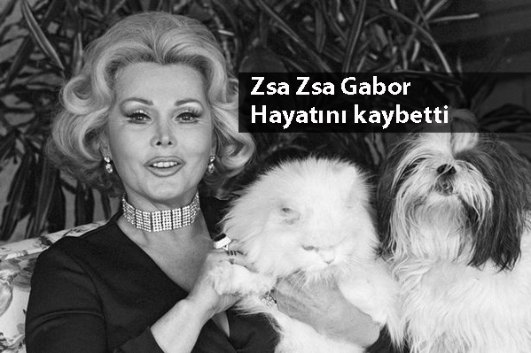 Zsa Zsa Gabor hayatını kaybetti