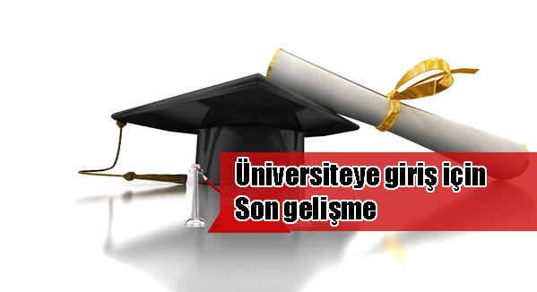 Üniversiteye giriş için önemli düzenleme