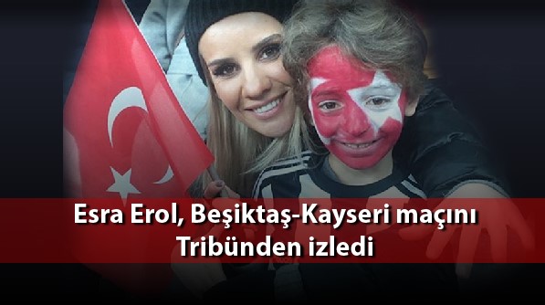 Esra Erol'da tribünde izledi.