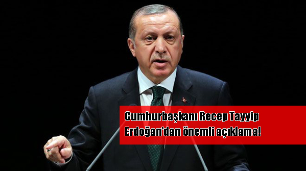 Cumhurbaşkanı açıkladı