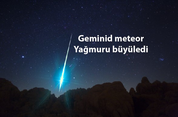 Geminid meteor yağmuru Türkiye'den izlendi
