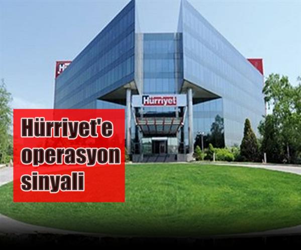 Hürriyet'e operasyon mu yapılacak?