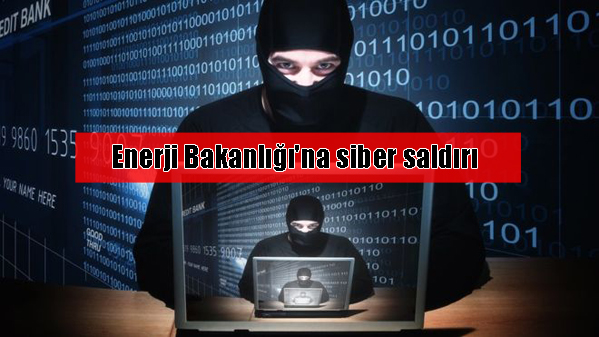 Enerji Bakanlığı'na siber saldırı