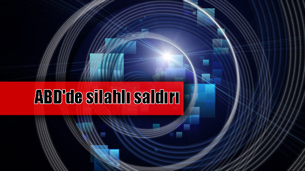 ABD'de silahlı saldırı