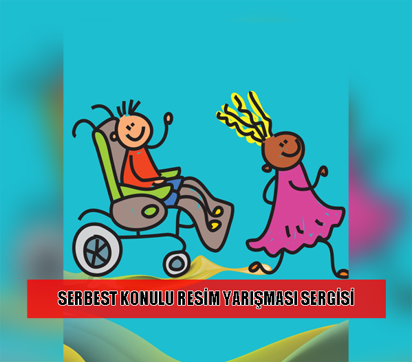 Engelli Çocuklar İçin Serbest Konulu Resim Yarışması Sergisi