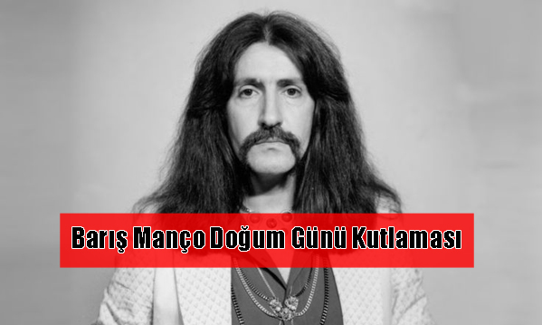 Barış Manço, doğum günü kutlamasıyla anılıyor