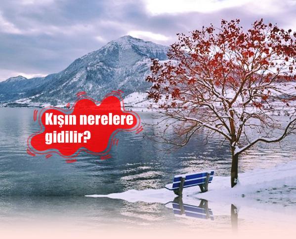 Kışın nerelere gidilebilir?