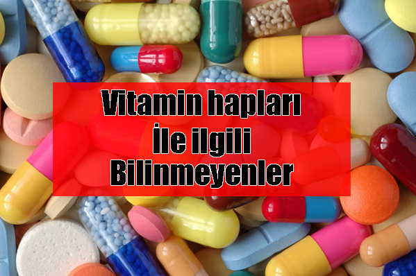 Vitamin hapları zarar verebilir